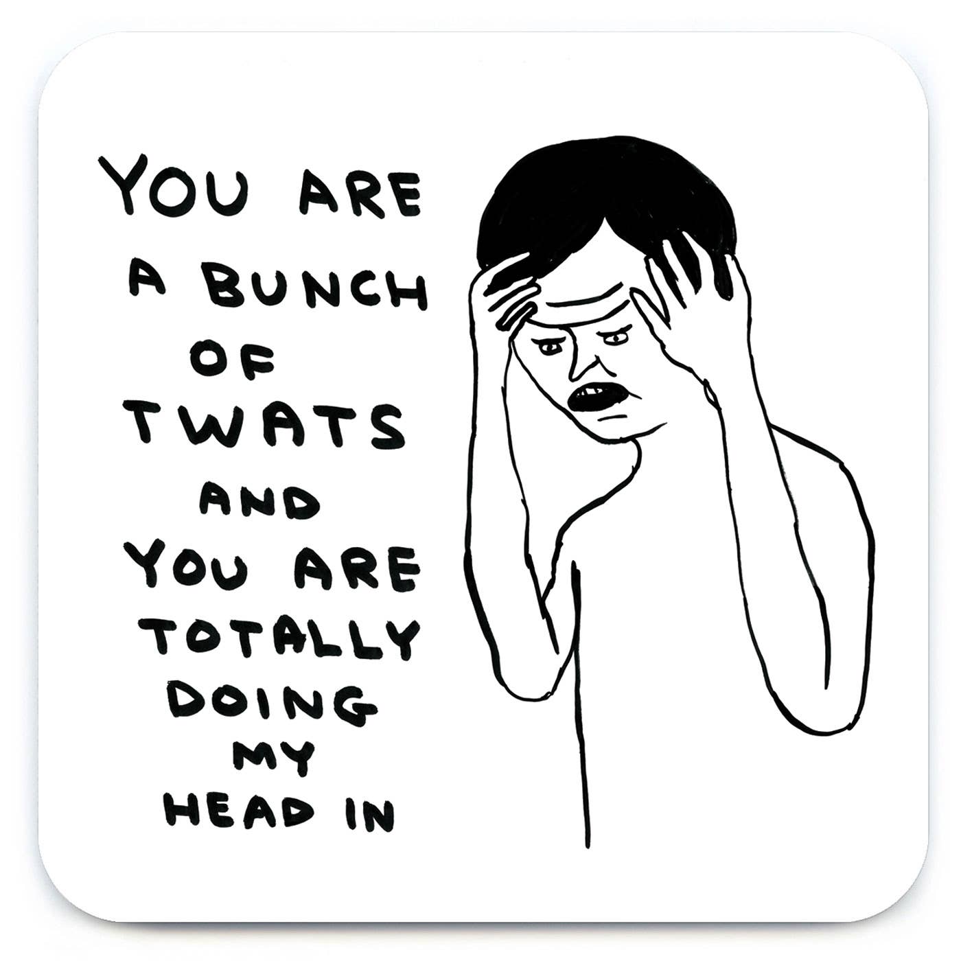 Funny Gift David Shrigley Coaster - Bunch Of Twats